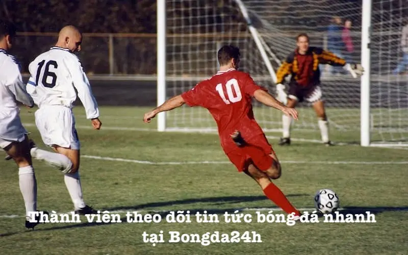 Thành viên theo dõi tin tức bóng đá nhanh tại Bongda24h