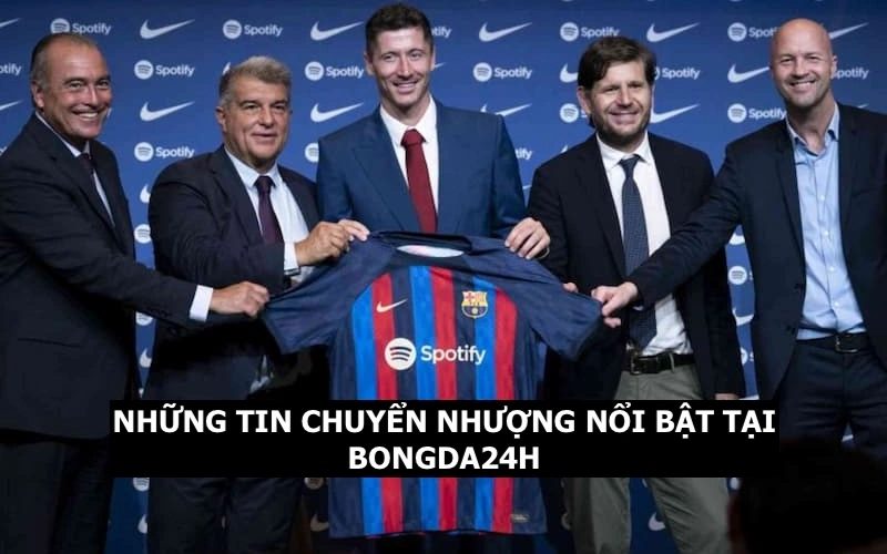 Một vài tin tức chuyển nhượng nổi bật tại trang trực tiếp bóng đá BongDa24h