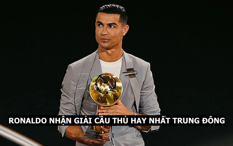 Ronaldo xuất sắc giành giải thưởng hay nhất Trung Đông